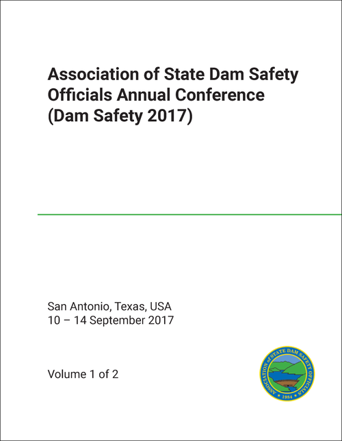 ASSOCIATION OF STATE DAM SAFETY OFFICIALS ANNUAL CONFERENCE. 2017. (2 VOLS) (DAM SAFETY 2017)