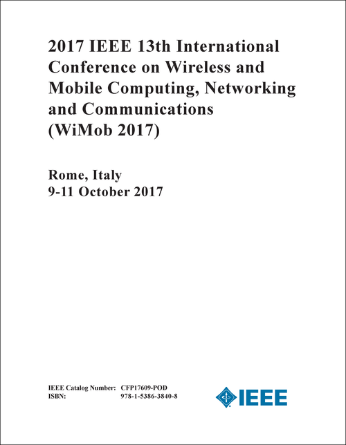 WIRELESS AND MOBILE COMPUTING, NETWORKING AND COMMUNICATIONS. IEEE INTERNATIONAL CONFERENCE. 13TH 2017. (WiMob 2017)