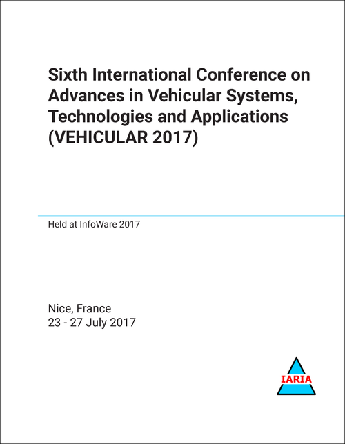 ADVANCES IN VEHICULAR SYSTEMS, TECHNOLOGIES AND APPLICATIONS. INTERNATIONAL CONFERENCE. 6TH 2017. (VEHICULAR 2017)