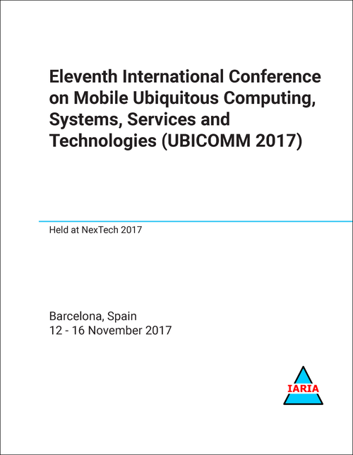MOBILE UBIQUITOUS COMPUTING, SYSTEMS, SERVICES AND TECHNOLOGIES. INTERNATIONAL CONFERENCE. 11TH 2017. (UBICOMM 2017)