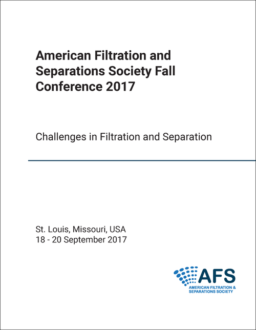 AMERICAN FILTRATION AND SEPARATIONS SOCIETY FALL CONFERENCE. 2017. CHALLENGES IN FILTRATION AND SEPARATION