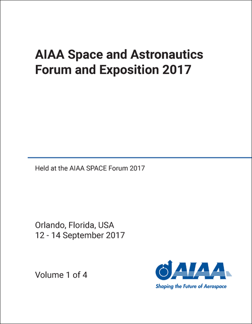 SPACE AND ASTRONAUTICS FORUM AND EXPOSITION. AIAA. 2017. (4 VOLS) (HELD AT THE AIAA SPACE FORUM 2017)