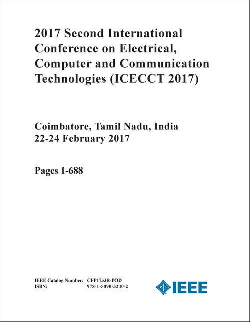 ELECTRICAL, COMPUTER AND COMMUNICATION TECHNOLOGIES. INTERNATIONAL CONFERENCE. 2ND 2017. (ICECCT 2017) (2 VOLS)