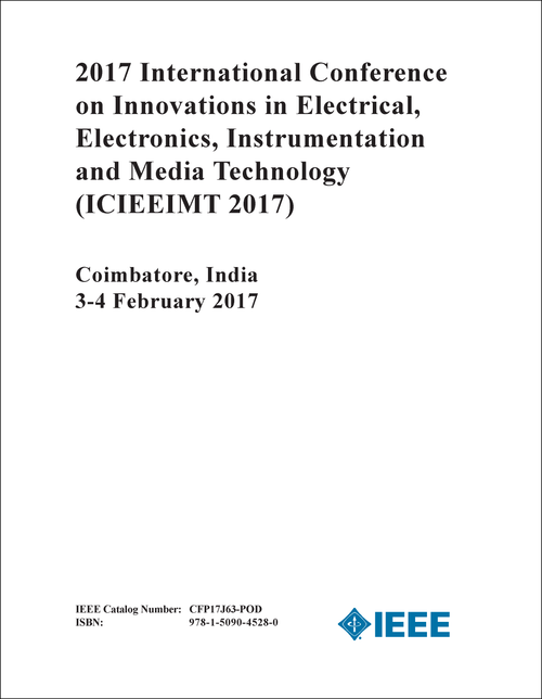 INNOVATIONS IN ELECTRICAL, ELECTRONICS, INSTRUMENTATION AND MEDIA TECHNOLOGY. INTERNATIONAL CONFERENCE. 2017. (ICIEEIMT 2017)