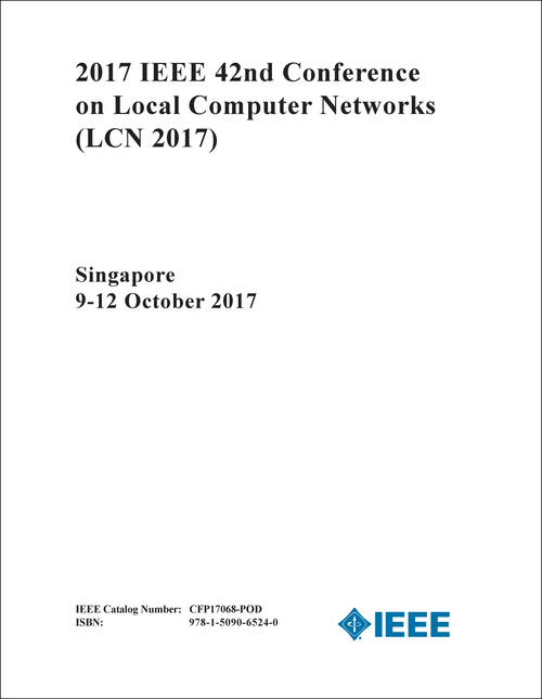LOCAL COMPUTER NETWORKS. IEEE CONFERENCE. 42ND 2017. (LCN 2017)