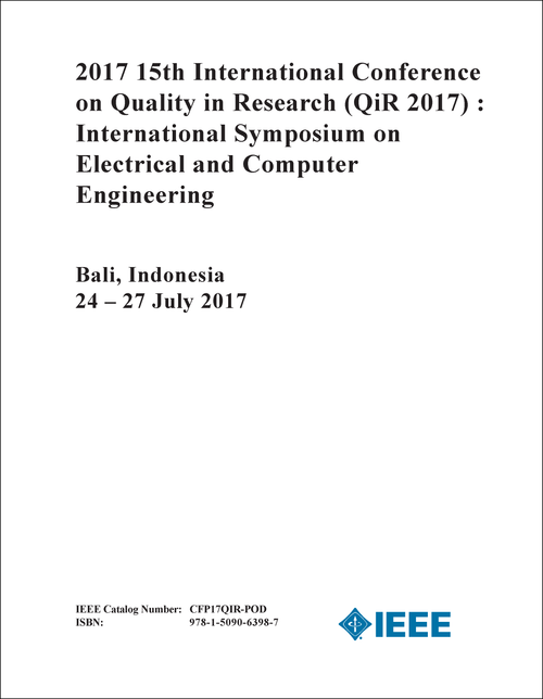 QUALITY IN RESEARCH: INTERNATIONAL SYMPOSIUM ON ELECTRICAL AND COMPUTER ENGINEERING. INTERNATIONAL CONFERENCE. 15TH 2017. (QiR 2017)