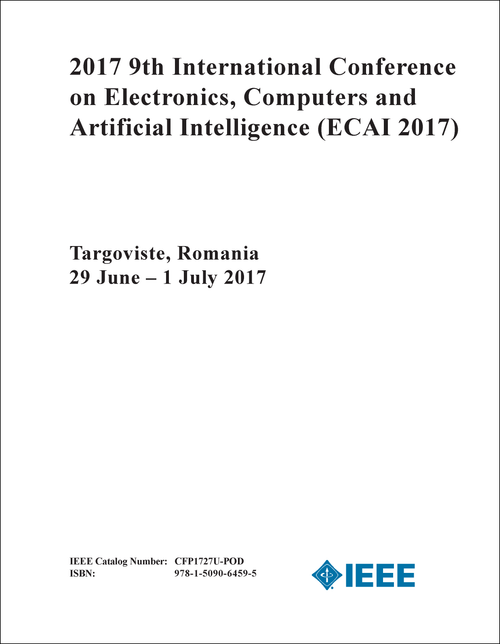 ELECTRONICS, COMPUTERS AND ARTIFICIAL INTELLIGENCE. INTERNATIONAL CONFERENCE. 9TH 2017. (ECAI 2017)