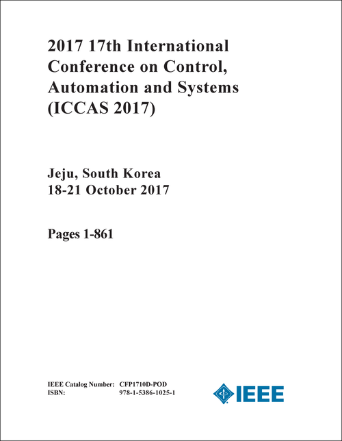 CONTROL, AUTOMATION AND SYSTEMS. INTERNATIONAL CONFERENCE. 17TH 2017. (ICCAS 2017) (2 VOLS)