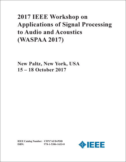 APPLICATIONS OF SIGNAL PROCESSING TO AUDIO AND ACOUSTICS. IEEE WORKSHOP. 2017. (WASPAA 2017)