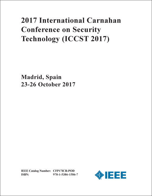 SECURITY TECHNOLOGY. INTERNATIONAL CARNAHAN CONFERENCE. 2017. (ICCST 2017)