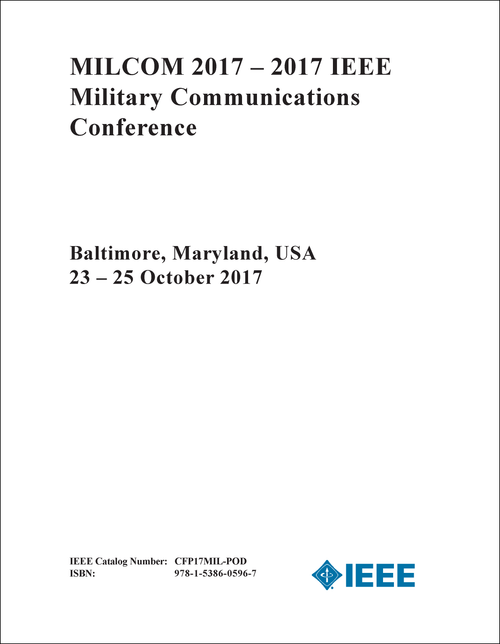 MILITARY COMMUNICATIONS CONFERENCE. IEEE. 2017. (MILCOM 2017)