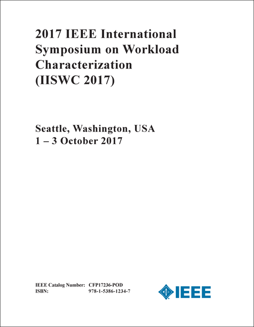 WORKLOAD CHARACTERIZATION. IEEE INTERNATIONAL SYMPOSIUM. 2017. (IISWC 2017)
