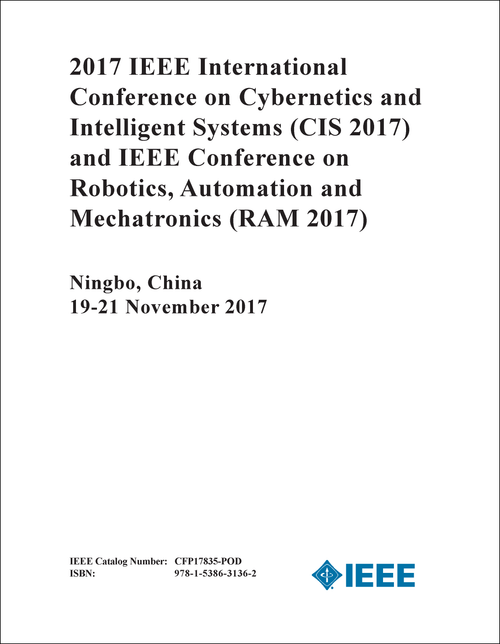 CYBERNETICS AND INTELLIGENT SYSTEMS. IEEE INTERNATIONAL CONFERENCE. 2017. (CIS 2017) (AND IEEE CONFERENCE ON ROBOTICS, AUTOMATION AND MECHATRONICS (RAM 2017)
