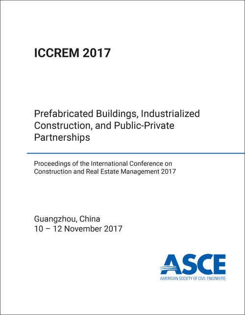 CONSTRUCTION AND REAL ESTATE MANAGEMENT. INTERNATIONAL CONFERENCE. 2017. (ICCREM 2017)      PREFABRICATED BUILDINGS, INDUSTRIALIZED CONSTRUCTION, AND PUBLIC-PRIVATE PARTNERSHIPS