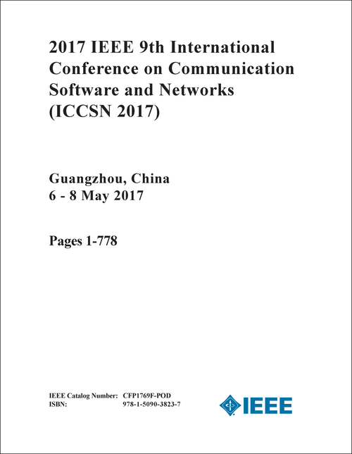 COMMUNICATION SOFTWARE AND NETWORKS. IEEE INTERNATIONAL CONFERENCE. 9TH 2017. (ICCSN 2017) (2 VOLS)