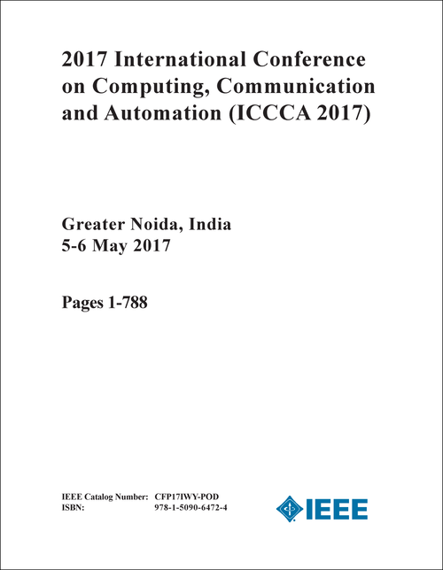 COMPUTING, COMMUNICATION AND AUTOMATION. INTERNATIONAL CONFERENCE. 2017. (ICCCA 2017) (2 VOLS)