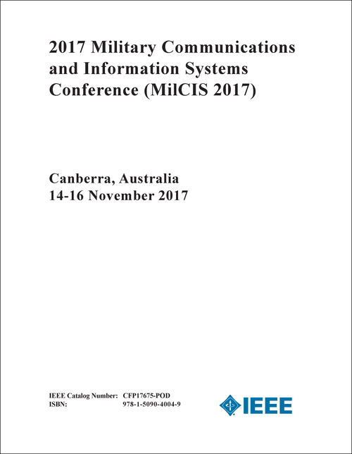 MILITARY COMMUNICATIONS AND INFORMATION SYSTEMS CONFERENCE. 2017. (MilCIS 2017)
