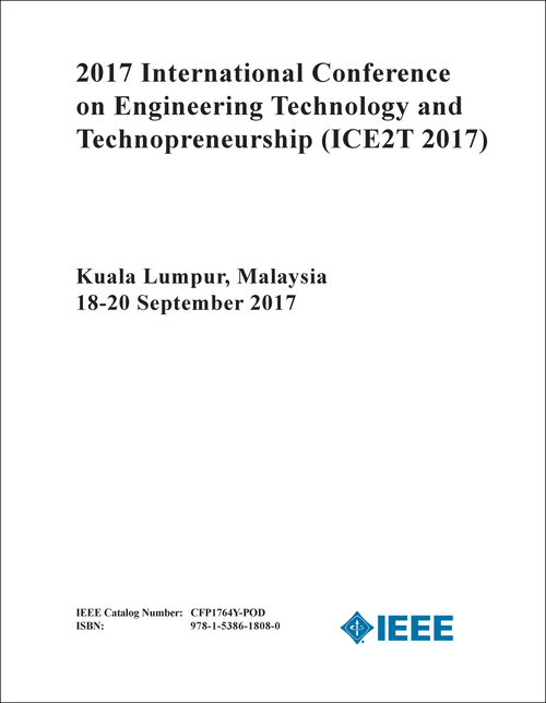 ENGINEERING TECHNOLOGY AND TECHNOPRENEURSHIP. INTERNATIONAL CONFERENCE. 2017. (ICE2T 2017)