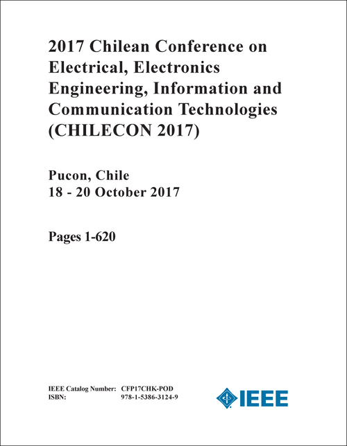 ELECTRICAL, ELECTRONICS ENGINEERING, INFORMATION AND COMMUNICATION TECHNOLOGIES. CHILEAN CONFERENCE. 2017. (CHILECON 2017) (2 VOLS)
