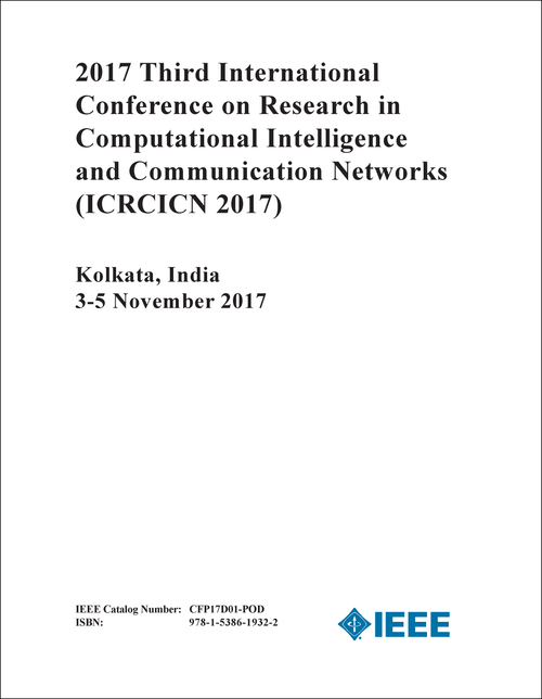 RESEARCH IN COMPUTATIONAL INTELLIGENCE AND COMMUNICATION NETWORKS. INTERNATIONAL CONFERENCE. 3RD 2017. (ICRCICN 2017)