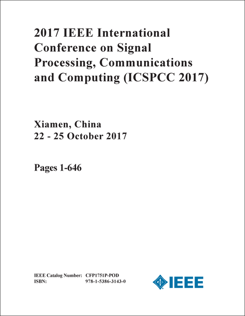 SIGNAL PROCESSING, COMMUNICATIONS AND COMPUTING. IEEE INTERNATIONAL CONFERENCE. 2017. (ICSPCC 2017) (2 VOLS)