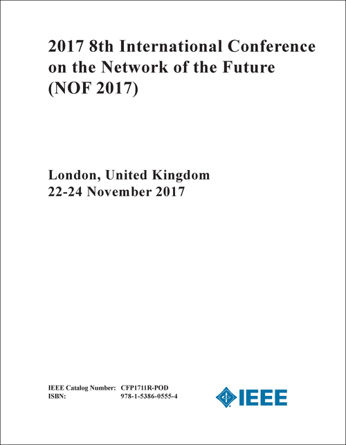 NETWORK OF THE FUTURE. INTERNATIONAL CONFERENCE. 8TH 2017. (NOF 2017)