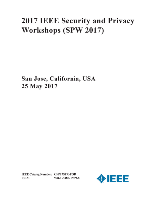 SECURITY AND PRIVACY WORKSHOPS. IEEE. 2017. (SPW 2017)