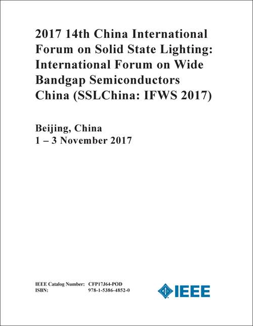 SOLID STATE LIGHTING: INTERNATIONAL FORUM ON WIDE BANDGAP SEMICONDUCTORS CHINA. CHINA INTERNATIONAL FORUM. 14TH 2017. (SSLChina: IFWS 2017)