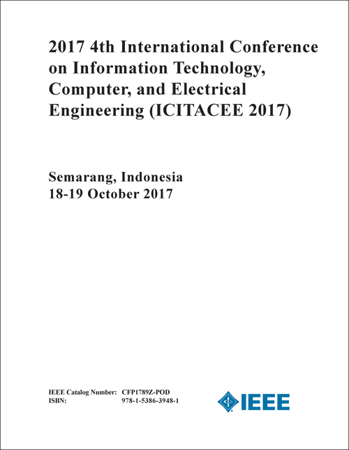 INFORMATION TECHNOLOGY, COMPUTER, AND ELECTRICAL ENGINEERING. INTERNATIONAL CONFERENCE. 4TH 2017. (ICITACEE 2017)