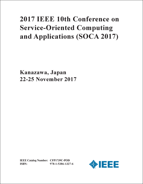 SERVICE-ORIENTED COMPUTING AND APPLICATIONS. IEEE CONFERENCE. 10TH 2017. (SOCA 2017)