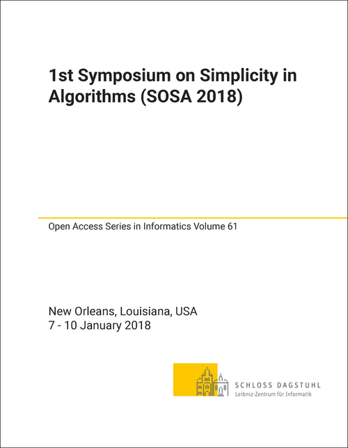 SIMPLICITY IN ALGORITHMS. SYMPOSIUM. 1ST 2018. (SOSA 2018)