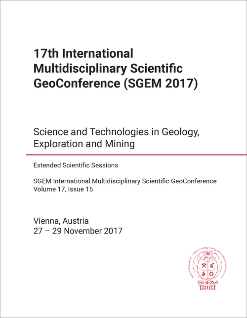 MULTIDISCIPLINARY SCIENTIFIC GEO-CONFERENCE. INTERNATIONAL. 17TH 2017. (SGEM 2017) SCIENCE AND TECHNOLOGIES IN GEOLOGY EXPLORATION AND MINING (EXTENDED SCIENTIFIC SESSIONS)