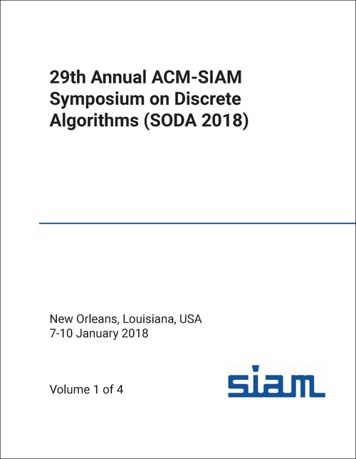 DISCRETE ALGORITHMS. ANNUAL ACM-SIAM SYMPOSIUM. 29TH 2018. (SODA 2018) (4 VOLS)