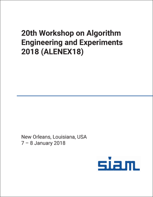 ALGORITHM ENGINEERING AND EXPERIMENTS. WORKSHOP. 20TH 2018. (ALENEX18)