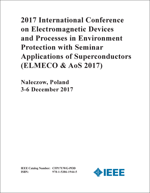 ELECTROMAGNETIC DEVICES AND PROCESSES IN ENVIRONMENT PROTECTION WITH SEMINAR APPLICATIONS OF SUPERCONDUCTORS. INTERNATIONAL CONFERENCE. 2017. (ELMECO & AoS 2017)