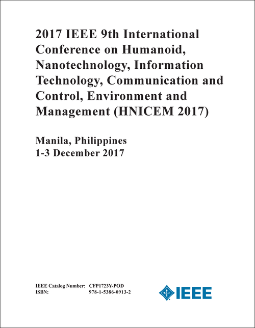 HUMANOID, NANOTECHNOLOGY, INFORMATION TECHNOLOGY, COMMUNICATION AND CONTROL, ENVIRONMENT AND MANAGEMENT. IEEE INTERNATIONAL CONFERENCE. 9TH 2017. (HNICEM 2017)