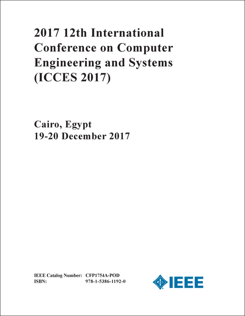COMPUTER ENGINEERING AND SYSTEMS. INTERNATIONAL CONFERENCE. 12TH 2017. (ICCES 2017)