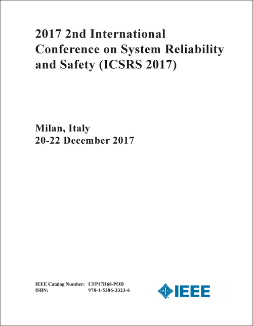 SYSTEM RELIABILITY AND SAFETY. INTERNATIONAL CONFERENCE. 2ND 2017. (ICSRS 2017)