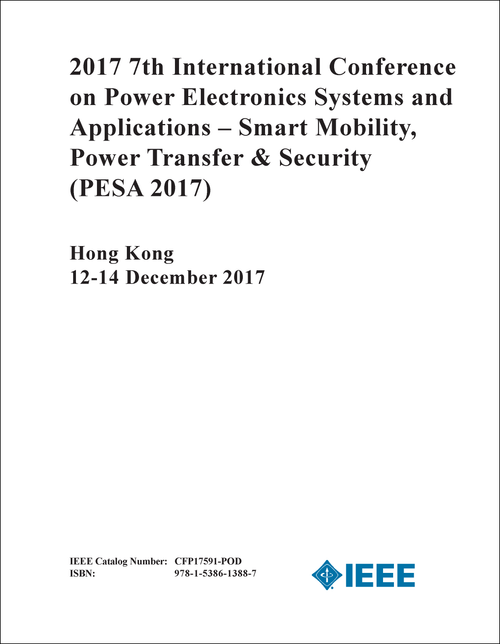 POWER ELECTRONICS SYSTEMS AND APPLICATIONS - SMART MOBILITY, POWER TRANSFER AND SECURITY. INTERNATIONAL CONFERENCE. 7TH 2017. (PESA 2017)