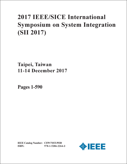 SYSTEM INTEGRATION. IEEE/SICE INTERNATIONAL SYMPOSIUM. 2017. (SII 2017) (2 VOLS)