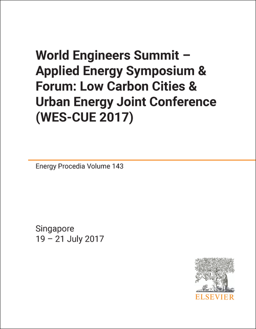 ENGINEERS SUMMIT - APPLIED ENERGY SYMPOSIUM AND FORUM: LOW CARBON CITIES AND URBAN ENERGY JOINT CONFERENCE. WORLD. 2017. (WES-CUE 2017)