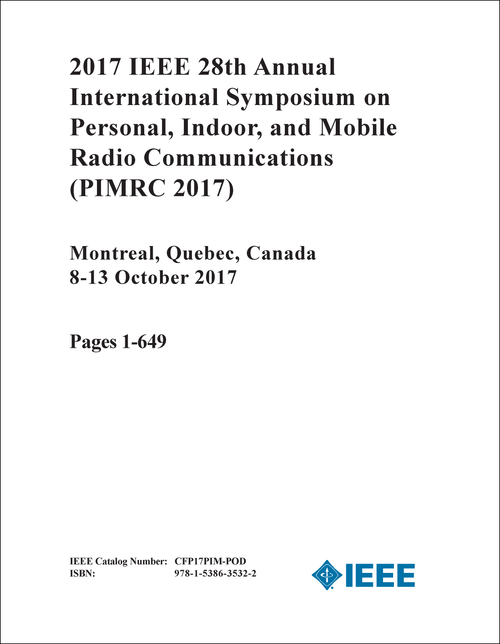 PERSONAL, INDOOR, AND MOBILE RADIO COMMUNICATIONS. IEEE ANNUAL INTERNATIONAL SYMPOSIUM. 28TH 2017. (PIMRC 2017) (5 VOLS)