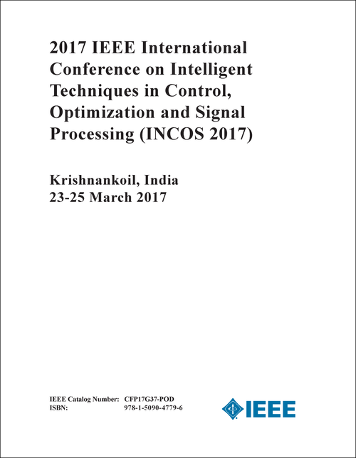 INTELLIGENT TECHNIQUES IN CONTROL, OPTIMIZATION AND SIGNAL PROCESSING. IEEE INTERNATIONAL CONFERENCE. 2017. (INCOS 2017)