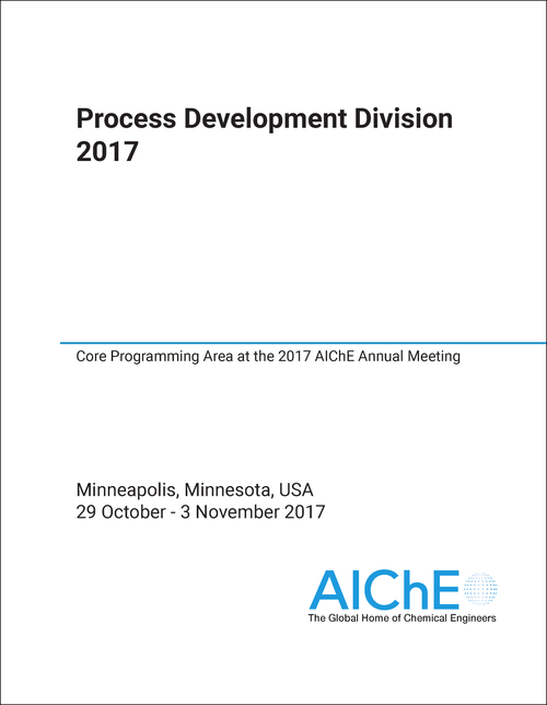 PROCESS DEVELOPMENT DIVISION. 2017. CORE PROGRAMMING AREA AT THE 2017 AICHE ANNUAL MEETING