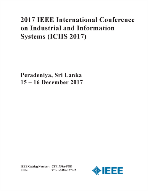 INDUSTRIAL AND INFORMATION SYSTEMS. IEEE INTERNATIONAL CONFERENCE. 2017. (ICIIS 2017)