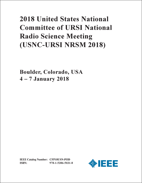 NATIONAL RADIO SCIENCE MEETING. UNITED STATES NATIONAL COMMITTEE OF URSI. 2018. (USNC-URSI NRSM 2018)