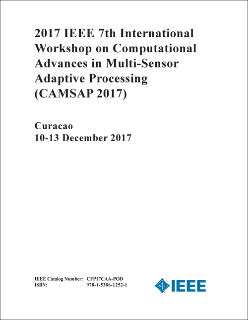 COMPUTATIONAL ADVANCES IN MULTI-SENSOR ADAPTIVE PROCESSING. IEEE INTERNATIONAL WORKSHOP. 7TH 2017. (CAMSAP 2017)