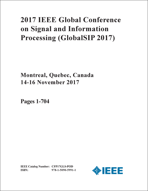 SIGNAL AND INFORMATION PROCESSING. IEEE GLOBAL CONFERENCE. 2017. (GlobalSIP 2017) (2 VOLS)