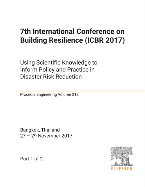 BUILDING RESILIENCE. INTERNATIONAL CONFERENCE. 7TH 2017. (ICBR 2017) (2 PARTS) USING SCIENTIFIC KNOWLEDGE TO INFORM POLICY AND PRACTICE IN DISASTER RISK REDUCTION