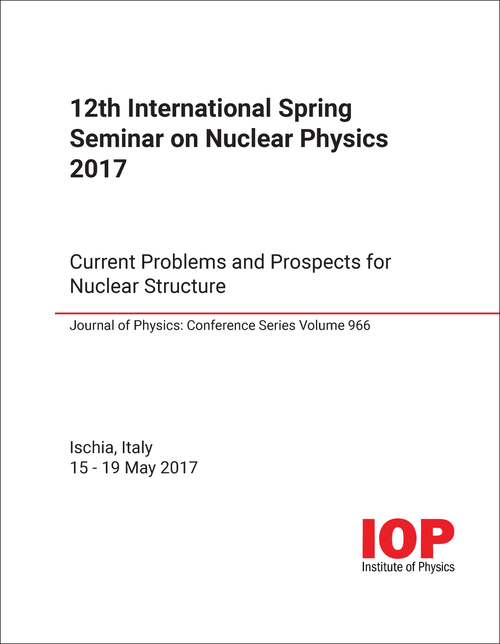 NUCLEAR PHYSICS. INTERNATIONAL SPRING SEMINAR. 12TH 2017. CURRENT PROBLEMS AND PROSPECTS FOR NUCLEAR STRUCTURE